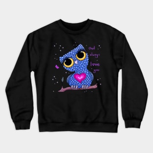 Owl always love you Crewneck Sweatshirt